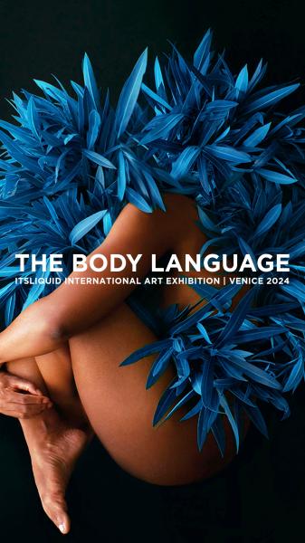 THE BODY LANGUAGE - VENICE INTERNATIONAL ART FAIR 2024