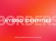 HYBRID IDENTITIES
